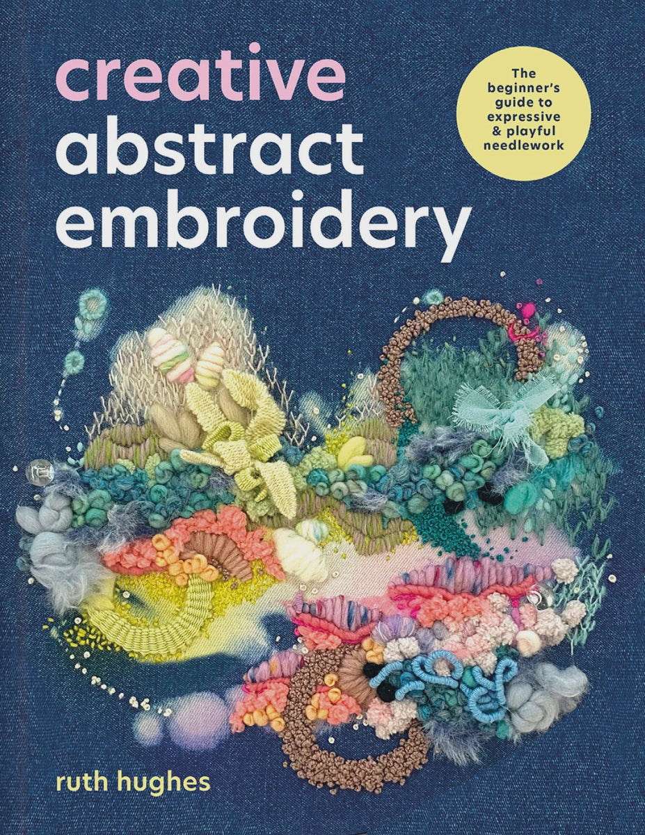 Creative Abstract Embroidery by Ruth Hughes – BowerBirdNZ