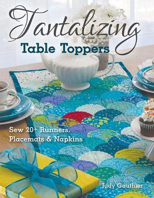 Tantalizing Table Toppers - Judy Gauthier