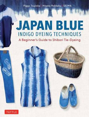 Japan Blue Indigo Dyeing Techniques - Piggy Tsujioka
