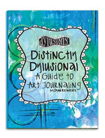 Distinctly Dylusional - A Guide to Art Journaling